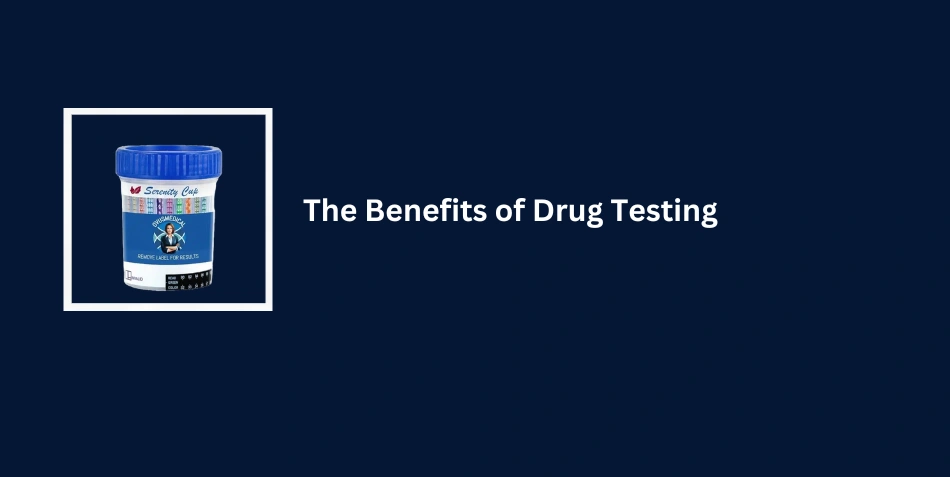 The Benefits of Drug Testing