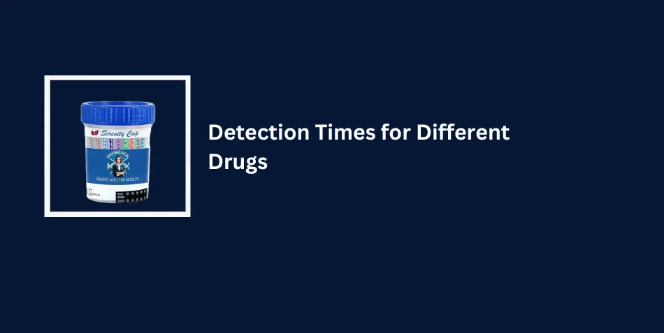 Detection Times for Different Drugs