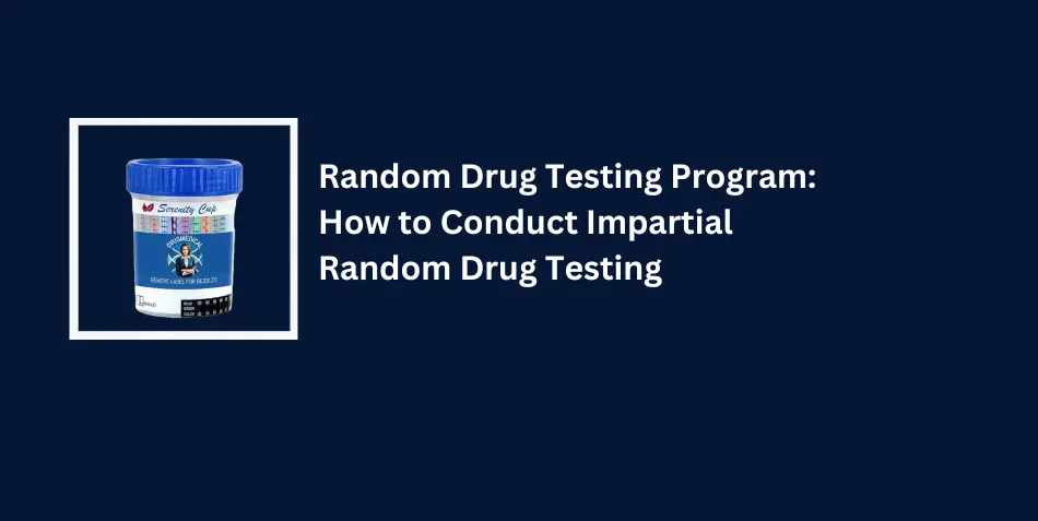 Random Drug Testing Program: How to Conduct Impartial Random Drug Testing