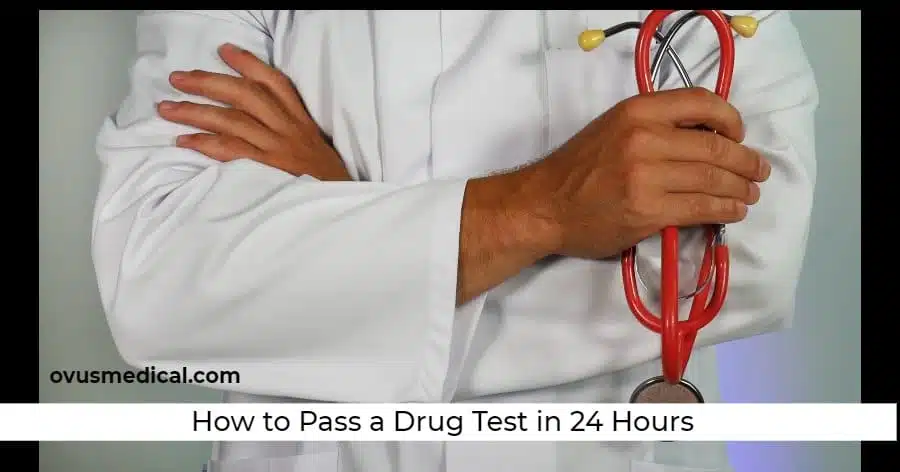 ovus medical How to Pass a Drug Test in 24 Hours
