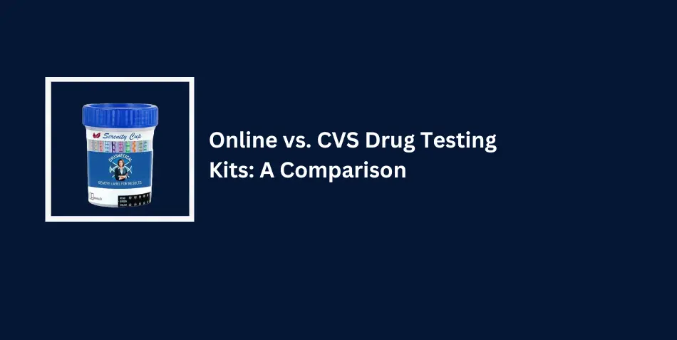 Online vs. CVS Drug Testing Kits: A Comparison