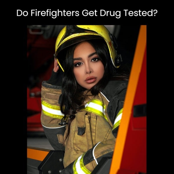 Do Firefighters Get Drug Tested_