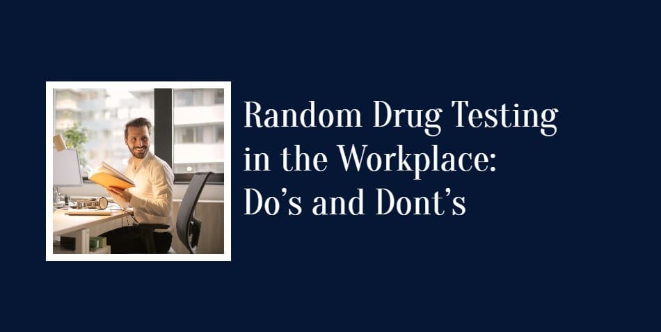 ovus medical Random Drug Testing in the Workplace: Do’s and Dont’s