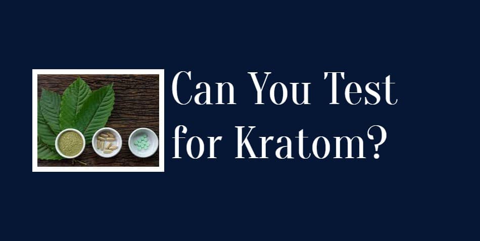 Can you test for Kratom