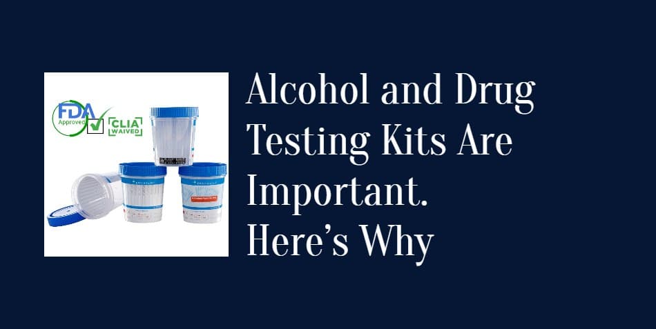 Alcohol and Drug Testing Kits importance