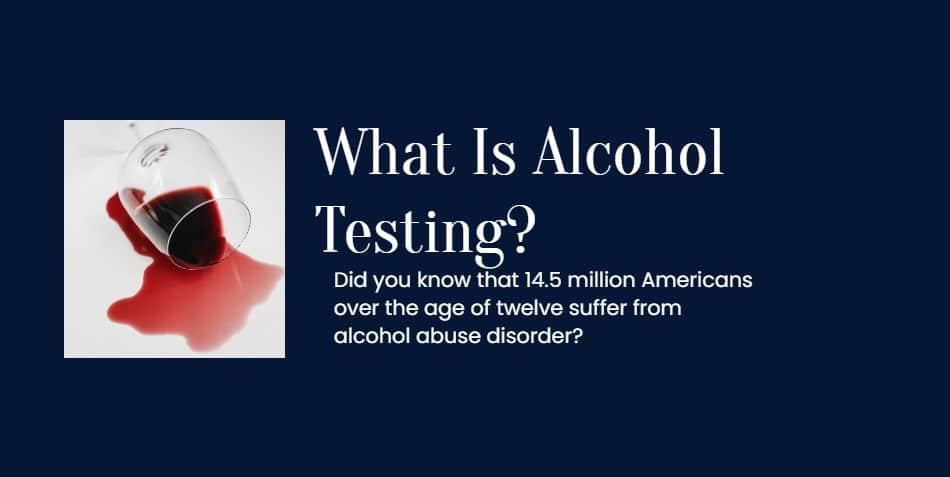 What Is Alcohol Testing?