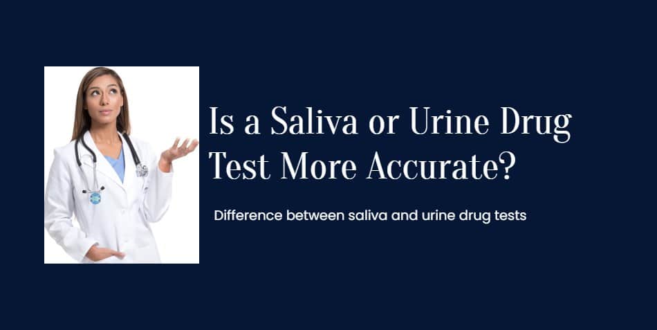 Is a Saliva or Urine Drug Test More Accurate?
