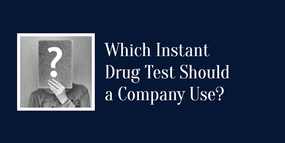 Which Instant Drug Test Should a Company Use?