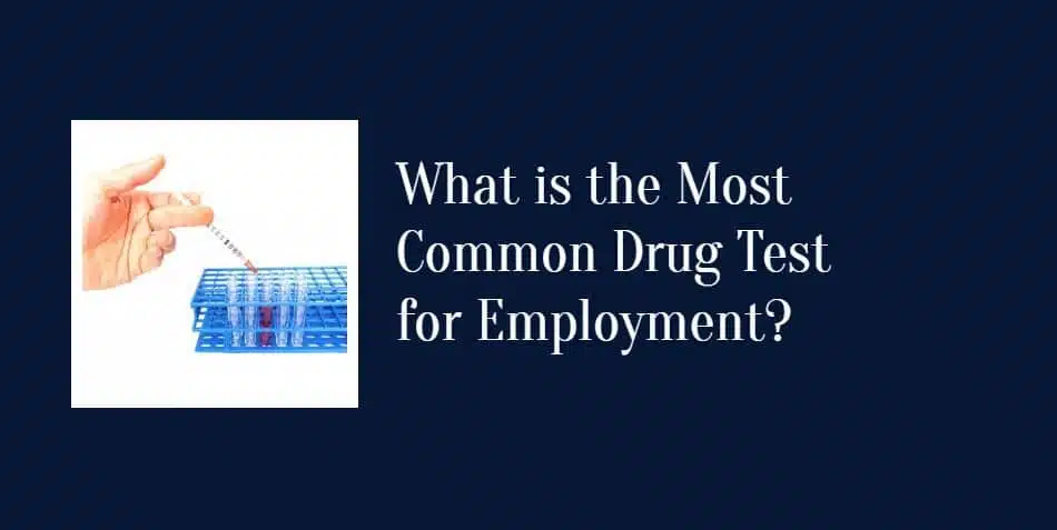 What Is The Most Common Drug Test For Employment