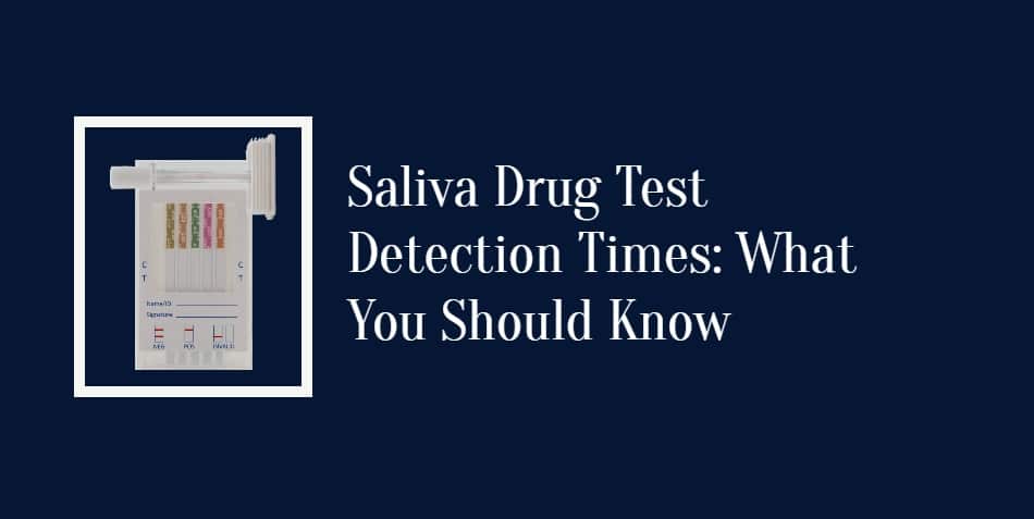 Saliva Drug Test Detection Times: What You Should Know