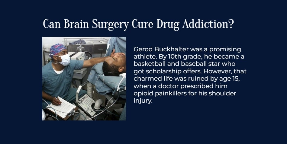 Can Brain Surgery Cure Drug Addiction?
