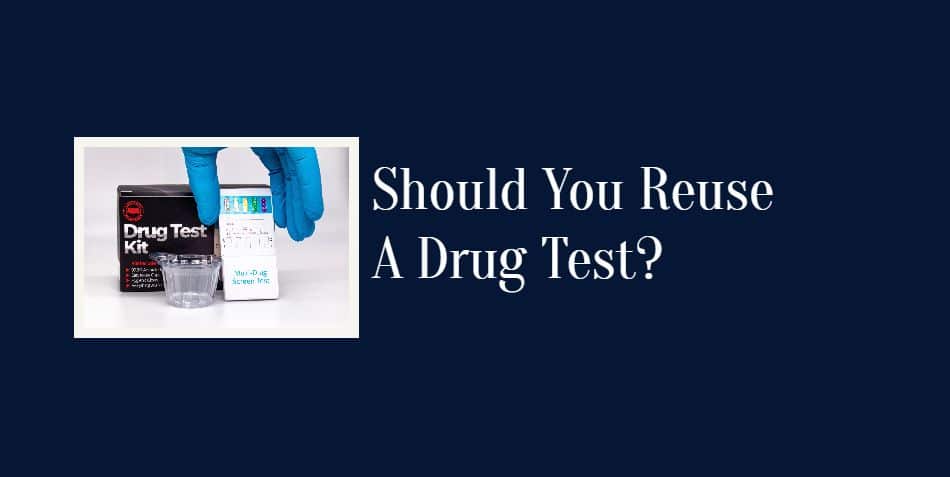 Should You Reuse A Drug Test?