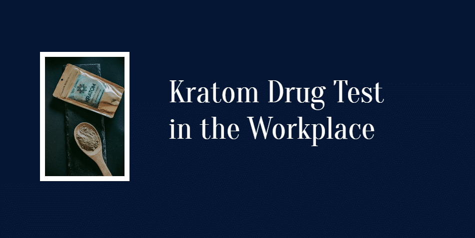 Kratom Drug Test in the Workplace
