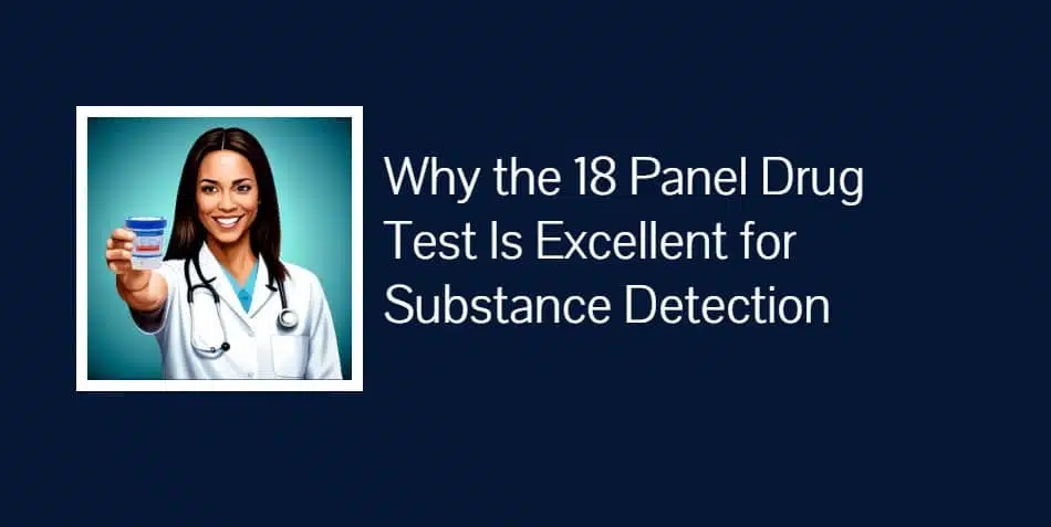 Why the 18 Panel Drug Test Is Excellent for Substance Detection