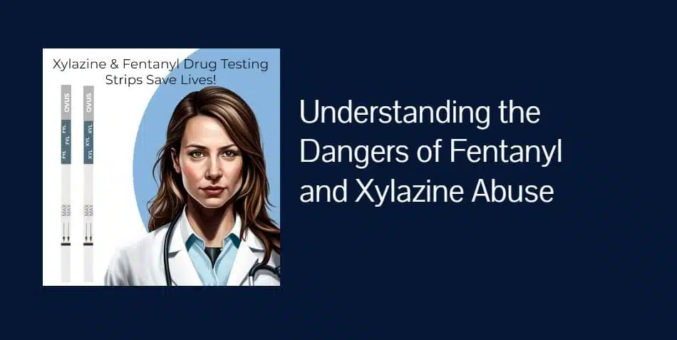 ovusmedical.com Understanding the Dangers of Fentanyl and Xylazine Abuse