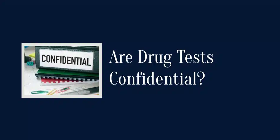Are Drug Tests Confidential?