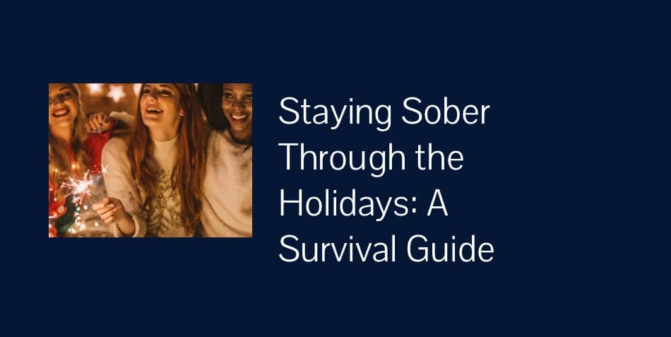 Staying Sober Through the Holidays: A Survival Guide
