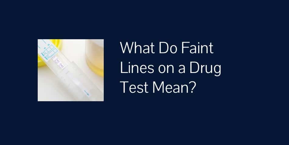 What do Faint Lines on a Drug Test Mean?