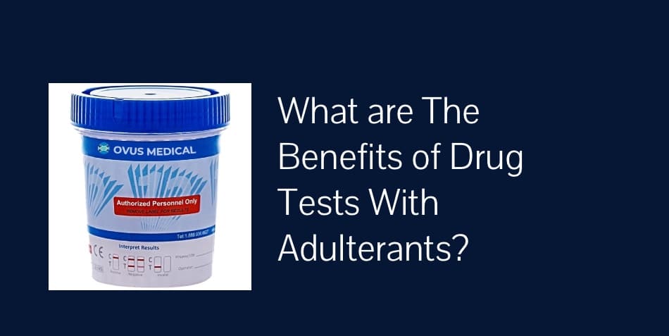 benefits of drug tests with adulterants