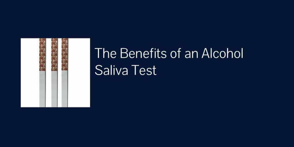 benefits of an alcohol saliva test