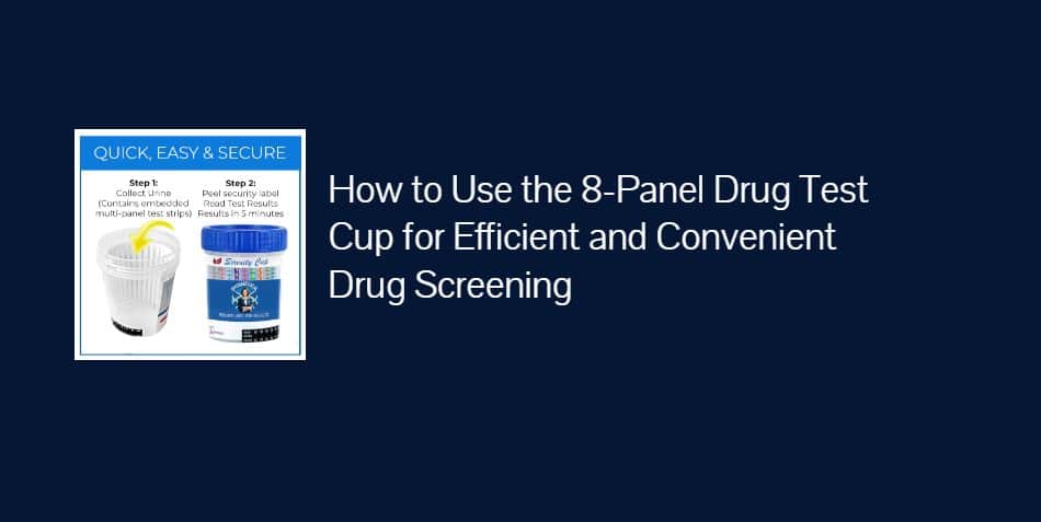 How to Use the 8-Panel Drug Test Cup