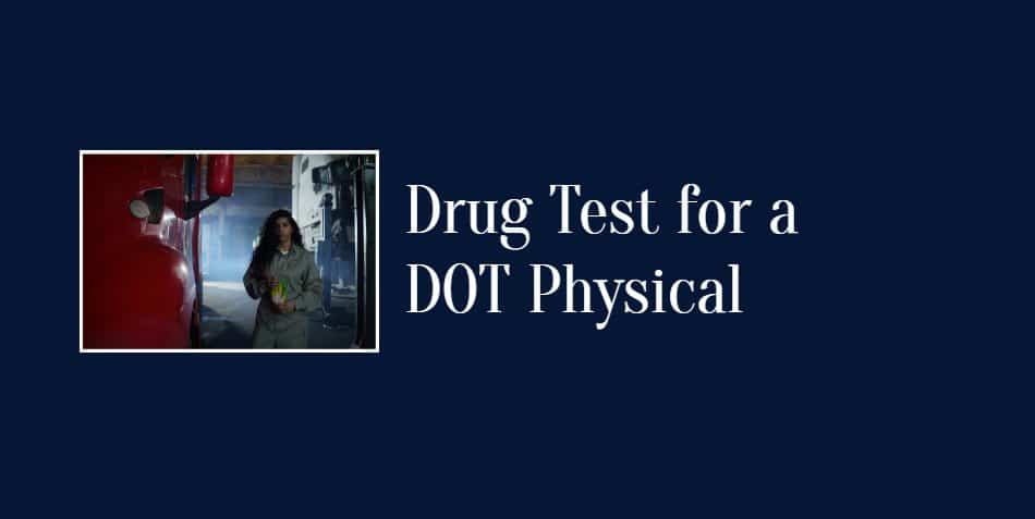 Do They Drug Test for a DOT Physical?