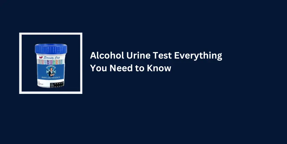 Alcohol Urine Test Everything You Need to Know