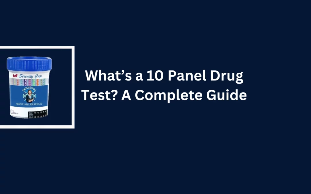 What’s a 10 Panel Drug Test A Complete Guide