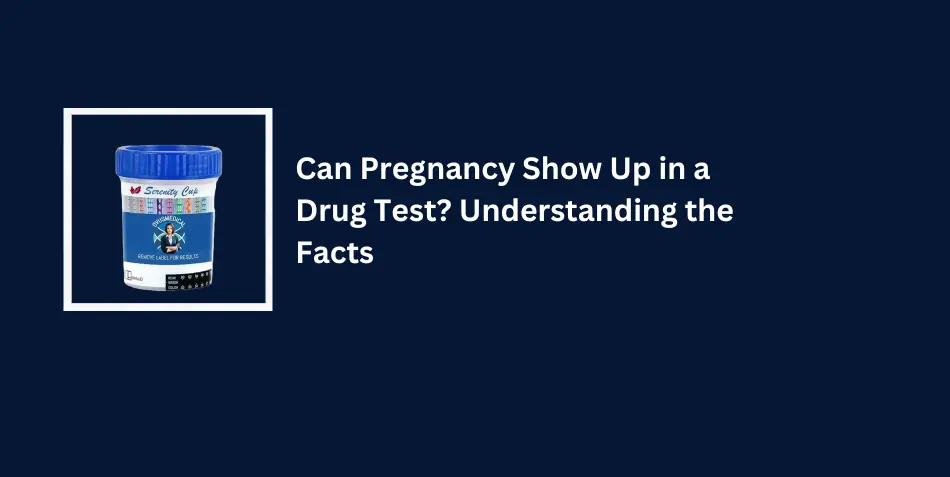 will pregnancy show up in drug test