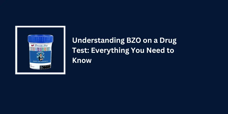 Understanding BZO on a Drug Test Everything You Need to Know