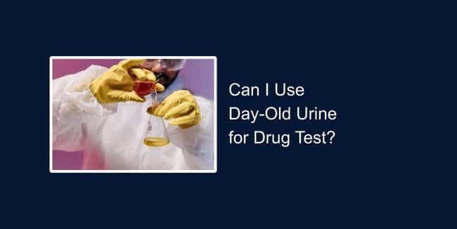 can i use day-old usrine for drug test