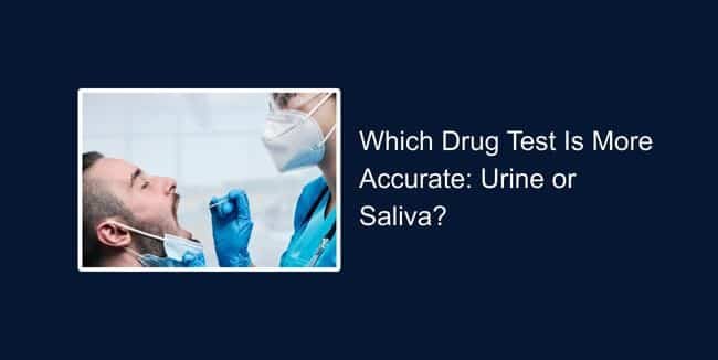 Which Drug Test Is More Accurate: Urine or Saliva